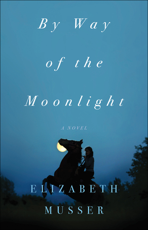 By Way of the Moonlight by Elizabeth Musser