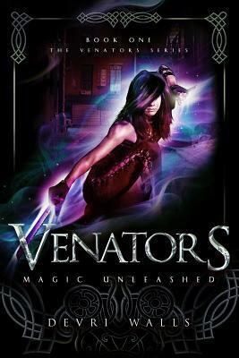 Venators: Magic Unleashed by Devri Walls