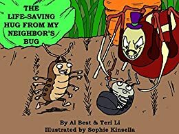 The Life-Saving Hug from My Neighbor's Bug by Aaron Brandley, Al Best, Teri Li