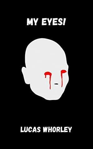 My Eyes! by Lucas Whorley