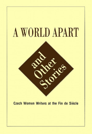 A World Apart and Other Stories: Czech Women around the Turn of the 19th-20th century by Kathleen Hayes