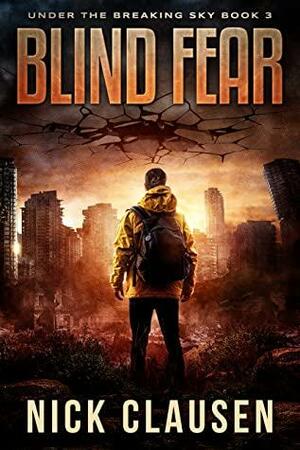 Blind Fear: A Post-Apocalyptic Survival Thriller by Nick Clausen