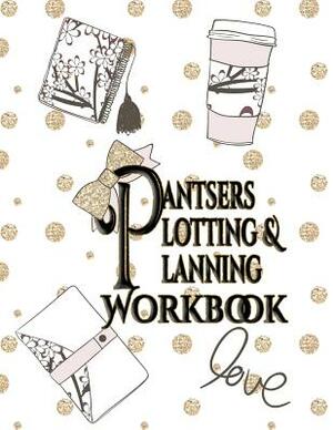 Pantsers Plotting & Planning Workbook 50 by Deena Rae Schoenfeldt, Tiffany M. Fox