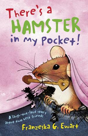 There's a Hamster in my Pocket by Franzeska G Ewart