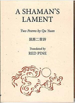 A Shaman's Lament by Qu Yuan