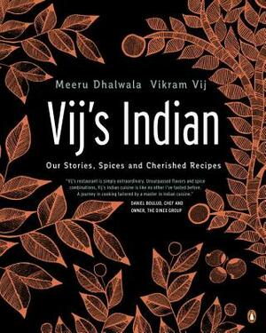 Vij's Indian: Our Stories, Spices and Cherished Recipes by Meeru Dhalwala, Vikram Vij