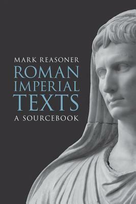 Roman Imperial Texts: A Sourcebook by Mark Reasoner