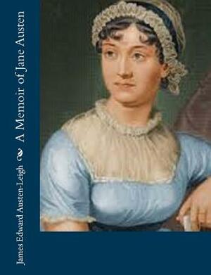 A Memoir of Jane Austen by James Edward Austen-Leigh