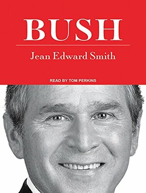 Bush by Jean Edward Smith