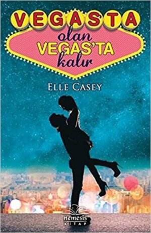 Vegas'ta Olan Vegasta Kalır by Elle Casey