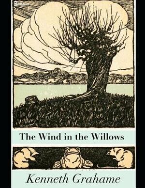 The Wind in the Willows: An Extraordinary Fiction Fantasy Story (ANNOTATED) By Kenneth Grahame by Kenneth Grahame