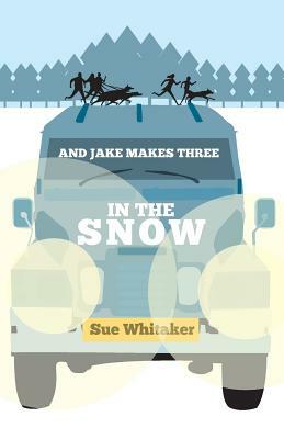 And Jake Makes Three in the Snow by Sue Whitaker