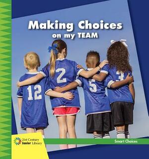 Making Choices on My Team by Diane Lindsey Reeves