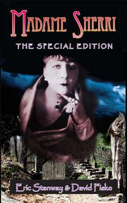 Madame Sherri -- The Special Edition by Eric Stanway, David Fiske