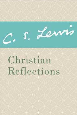 Christian Reflections by C.S. Lewis, Walter Hooper