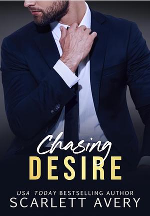 Chasing Desire: A Billionaire Romance Standalone by Scarlett Avery