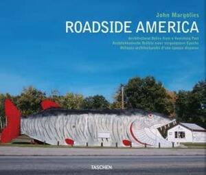 Roadside America: A Road Trip Through America's Past by Jim Heimann, Phil Patton, C. Ford Peatross, John Margolies