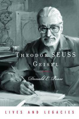 Theodor Seuss Geisel by Donald E. Pease