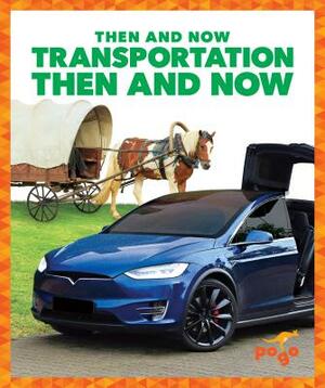 Transportation Then and Now by Nadia Higgins