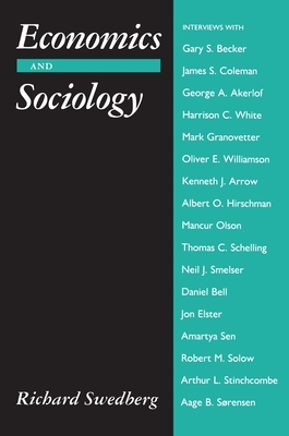 Economics and Sociology: Redefining Their Boundaries: Conversations with Economists and Sociologists by Richard Swedberg