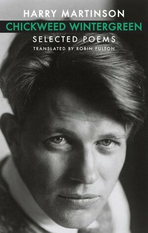 Chickweed Wintergreen: Selected Poems by Staffan Söderblom, Robin Fulton, Harry Martinson