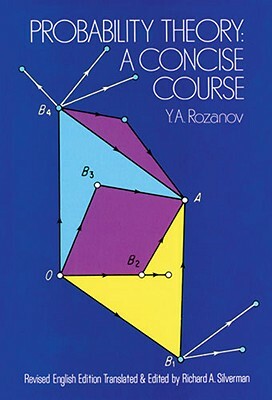 Probability Theory: A Concise Course by Y. a. Rozanov, Iu A. Rozanov, Mathematics