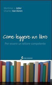 Come leggere un libro. Per essere un lettore competente by Charles Van Doren, Mortimer J. Adler