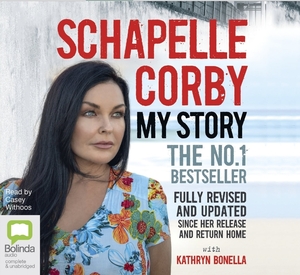 My Story: Schapelle Corby: Fully Revised and Updated Since Her Release and Return Home by Kathryn Bonella, Schapelle Corby