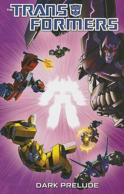 Transformers: Dark Prelude by John Barber, David Daza, Chee, Matt Frank, James Roberts, Steve Kurth, Agustín Padilla, Nick Roche