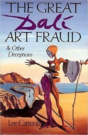 Great Dali Art Fraud and Other Deceptions by Lee Catterall