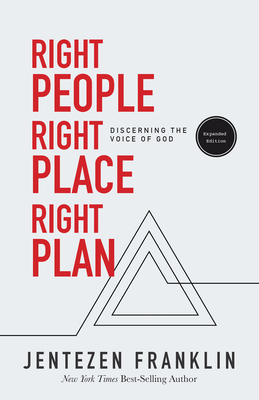 Right People, Right Place, Right Plan: Discerning the Voice of God (Enlarged/Expanded) by Jentezen Franklin