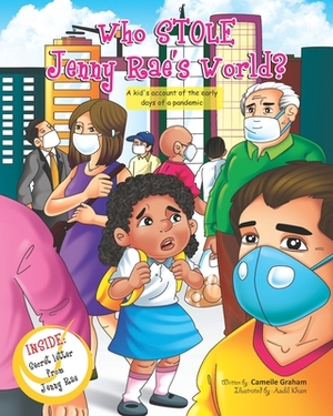 Who STOLE Jenny Rae's World? A kid's account of the early days of a pandemic by Cameile Graham