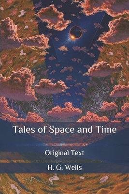 Tales of Space and Time: Original Text by H.G. Wells