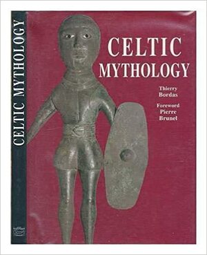 Celtic Mythology by Pierre Brunel, Thierry Bordas