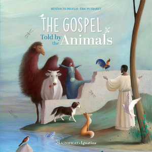 The Gospel Told by Animals by Bénédicte Delelis