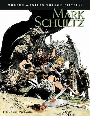 Modern Masters Volume 15: Mark Schultz by Eric Nolen-Weathington