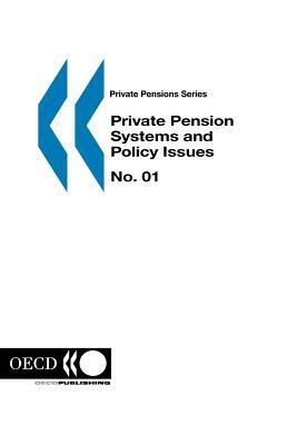 Private Pensions Series No. 01: Private Pension Systems and Policy Issues by Oecd Publishing