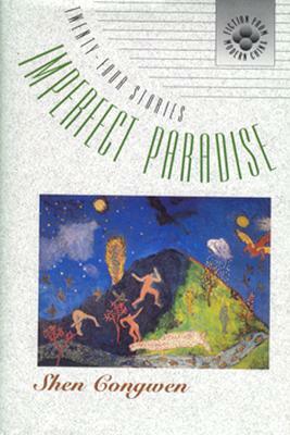 Imperfect Paradise: Twenty-Four Stories by Congwen Shen