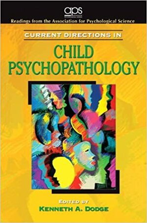 Current Directions in Child Psychopathology by Kenneth A. Dodge