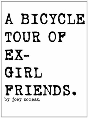A Bicycle Tour of Ex-Girlfriends. by Joey Comeau