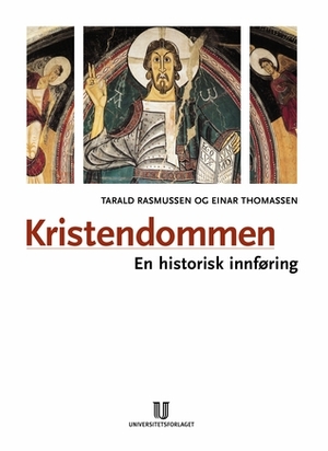 Kristendommen: en historisk innføring by Tarald Rasmussen, Einar Thomassen