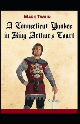 A Connecticut Yankee in King Arthur's Court Annotated by Mark Twain