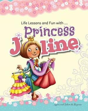 Princess Joline: Life Lessons and Fun with Princes Joline by Salem De Bezenac, Agnes De Bezenac