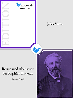 Die Abenteuer des Kapitän Hatteras - Zweier Band by Jules Verne