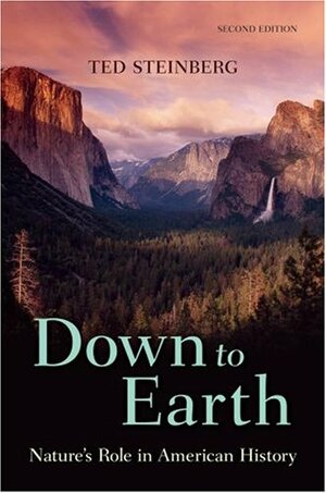 Down to Earth: Nature's Role in American History by Ted Steinberg