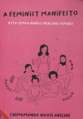 A Feminist Manifesto: Kita Semua Harus menjadi Feminis by Chimamanda Ngozi Adichie