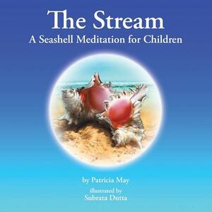 The Stream: A Seashell Meditation for Children by Patricia May