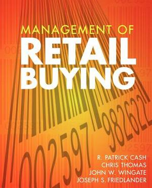 Management of Retail Buying by R. Patrick Cash, Chris Thomas, John W. Wingate