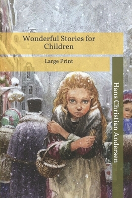 Wonderful Stories for Children: Large Print by Hans Christian Andersen