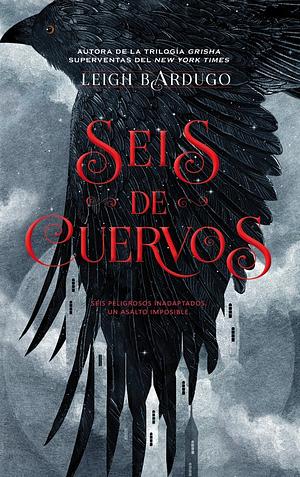 Seis de Cuervos by Leigh Bardugo